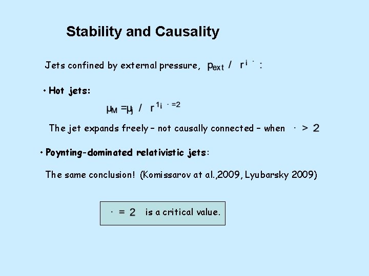Stability and Causality Jets confined by external pressure, • Hot jets: The jet expands