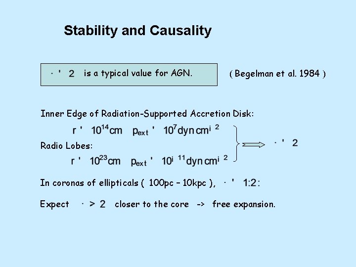 Stability and Causality is a typical value for AGN. ( Begelman et al. 1984