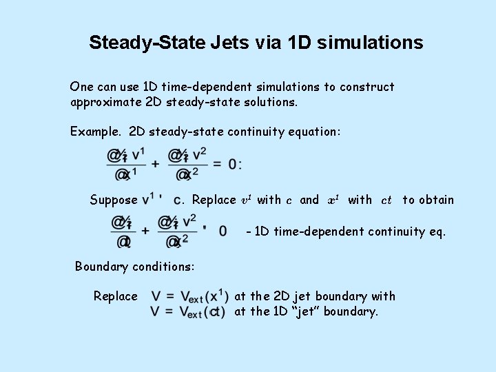 Steady-State Jets via 1 D simulations One can use 1 D time-dependent simulations to