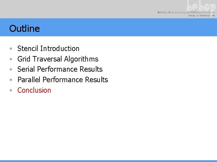 Outline • • • Stencil Introduction Grid Traversal Algorithms Serial Performance Results Parallel Performance