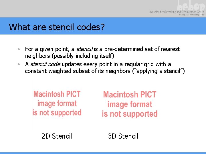 What are stencil codes? • For a given point, a stencil is a pre-determined