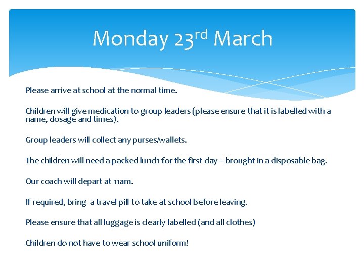 Monday 23 rd March Please arrive at school at the normal time. Children will