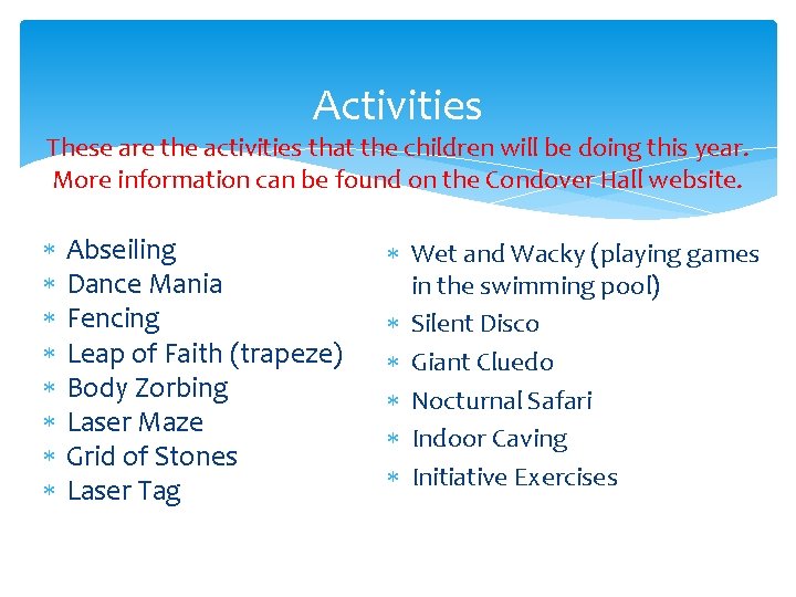 Activities These are the activities that the children will be doing this year. More