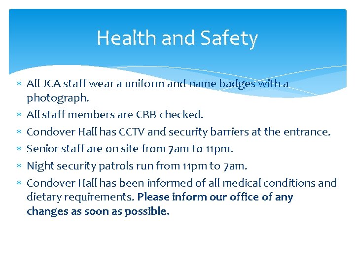Health and Safety All JCA staff wear a uniform and name badges with a