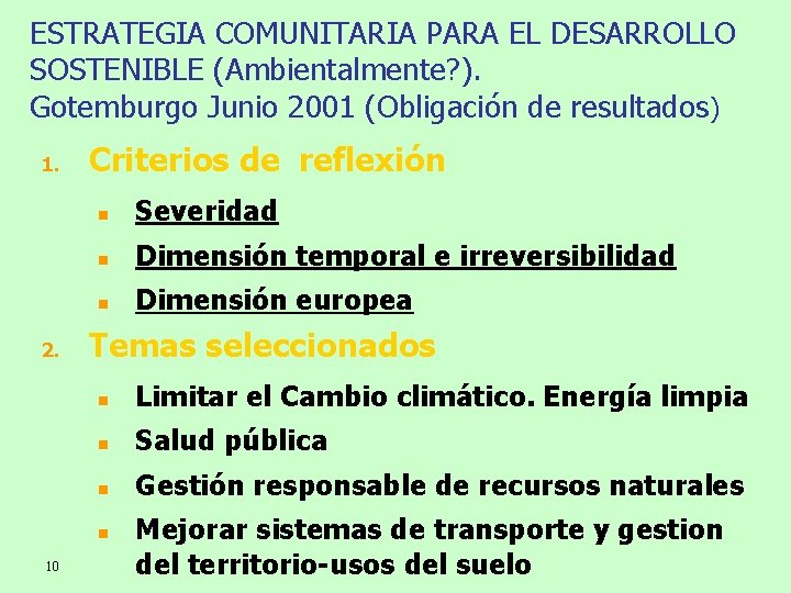 ESTRATEGIA COMUNITARIA PARA EL DESARROLLO SOSTENIBLE (Ambientalmente? ). Gotemburgo Junio 2001 (Obligación de resultados)