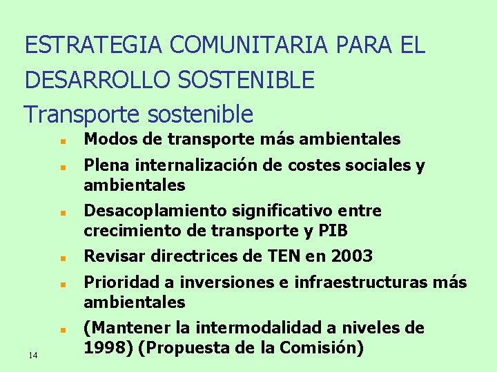 ESTRATEGIA COMUNITARIA PARA EL DESARROLLO SOSTENIBLE Transporte sostenible n n n 14 Modos de