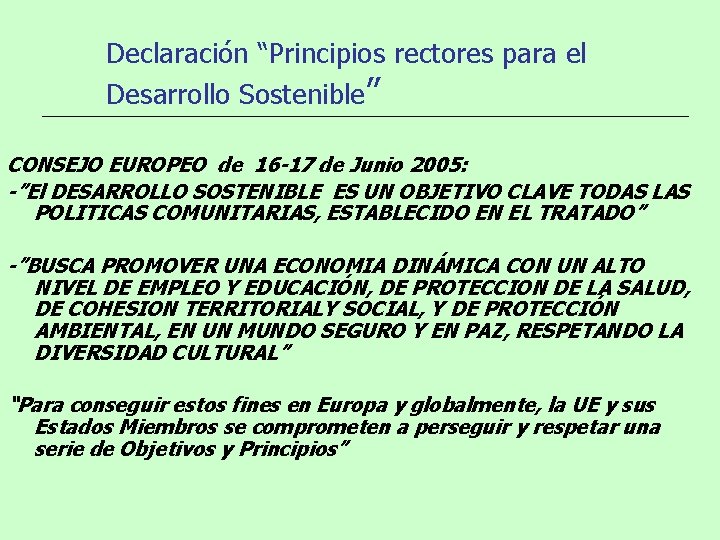 Declaración “Principios rectores para el Desarrollo Sostenible” CONSEJO EUROPEO de 16 -17 de Junio