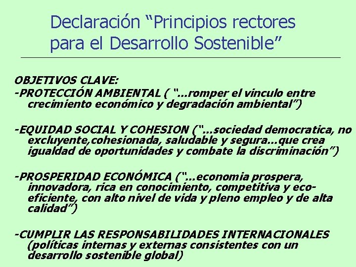 Declaración “Principios rectores para el Desarrollo Sostenible” OBJETIVOS CLAVE: -PROTECCIÓN AMBIENTAL ( “…romper el