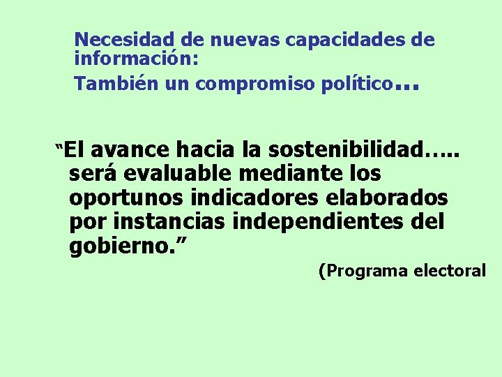 Necesidad de nuevas capacidades de información: También un compromiso político. . . “El avance