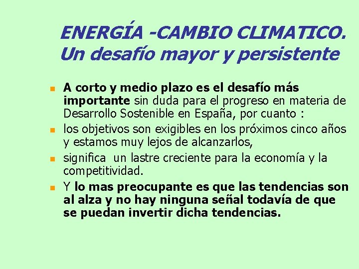 ENERGÍA -CAMBIO CLIMATICO. Un desafío mayor y persistente n n A corto y medio