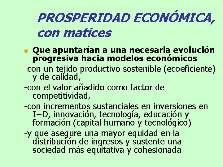 PROSPERIDAD ECONÓMICA, con matices Que apuntarían a una necesaria evolución progresiva hacia modelos económicos