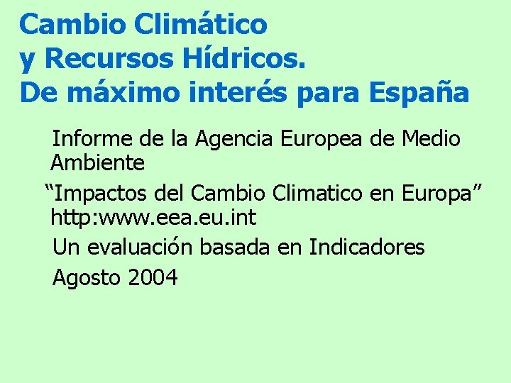 Cambio Climático y Recursos Hídricos. De máximo interés para España Informe de la Agencia