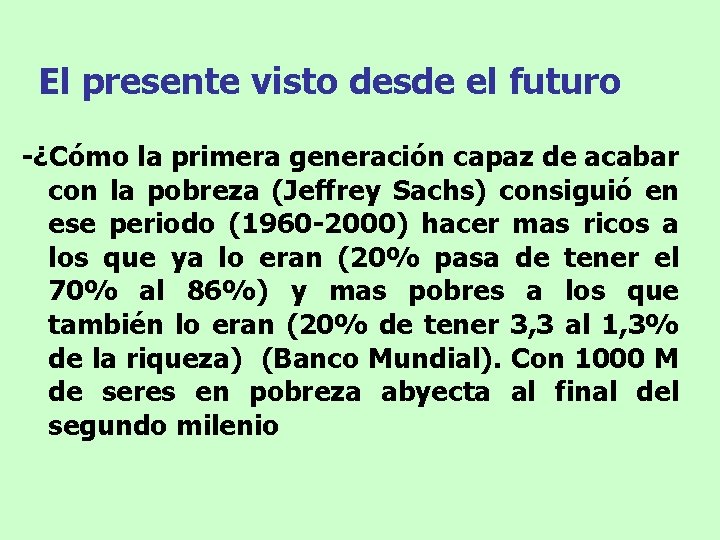 El presente visto desde el futuro -¿Cómo la primera generación capaz de acabar con