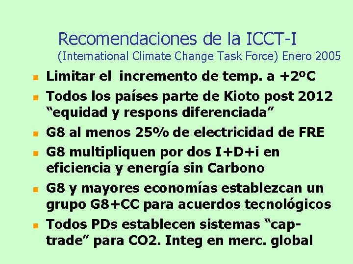 Recomendaciones de la ICCT-I (International Climate Change Task Force) Enero 2005 n n n