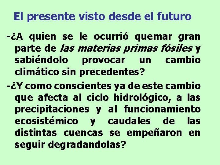 El presente visto desde el futuro -¿A quien se le ocurrió quemar gran parte