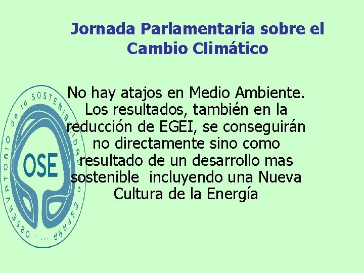 Jornada Parlamentaria sobre el Cambio Climático No hay atajos en Medio Ambiente. Los resultados,