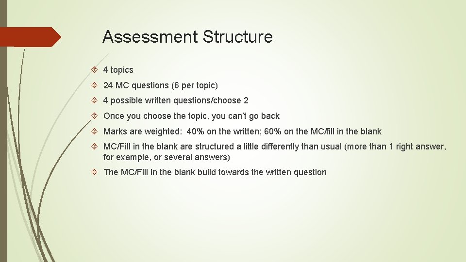 Assessment Structure 4 topics 24 MC questions (6 per topic) 4 possible written questions/choose