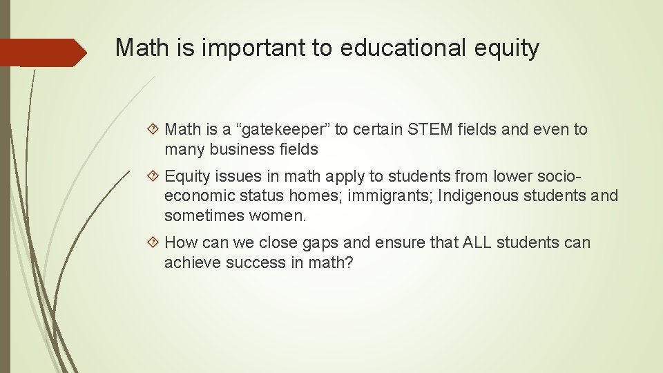 Math is important to educational equity Math is a “gatekeeper” to certain STEM fields