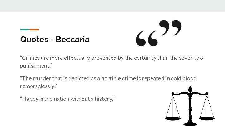 Quotes - Beccaria “Crimes are more effectually prevented by the certainty than the severity