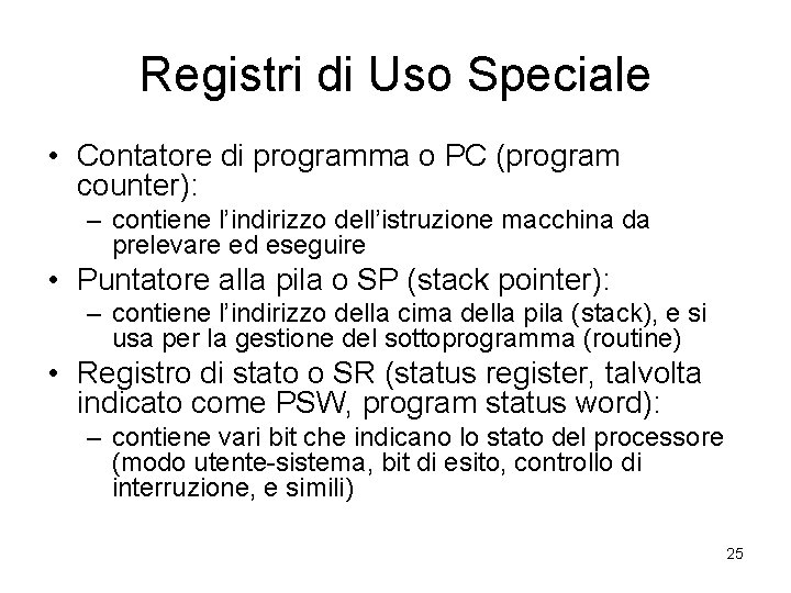 Registri di Uso Speciale • Contatore di programma o PC (program counter): – contiene