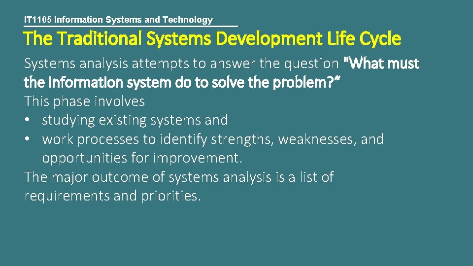 IT 1105 Information Systems and Technology The Traditional Systems Development Life Cycle Systems analysis