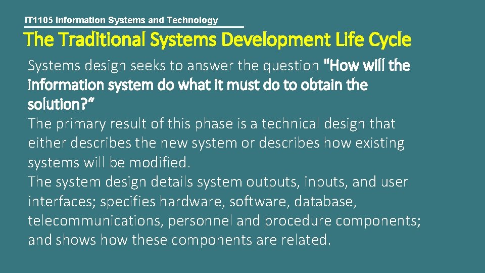 IT 1105 Information Systems and Technology The Traditional Systems Development Life Cycle Systems design