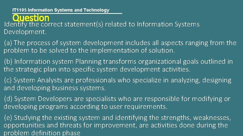 IT 1105 Information Systems and Technology Question Identify the correct statement(s) related to Information