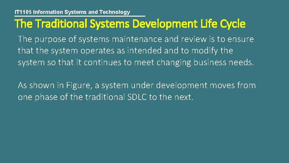 IT 1105 Information Systems and Technology The Traditional Systems Development Life Cycle The purpose