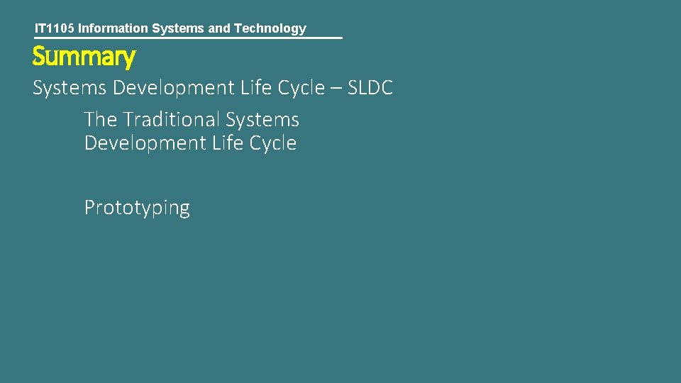 IT 1105 Information Systems and Technology Summary Systems Development Life Cycle – SLDC The