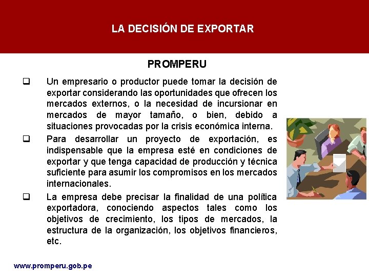 LA DECISIÓN DE EXPORTAR PROMPERU q q q Un empresario o productor puede tomar