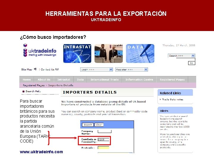 HERRAMIENTAS PARA LA EXPORTACIÓN UKTRADEINFO ¿Cómo busco importadores? Para buscar importadores británicos para sus