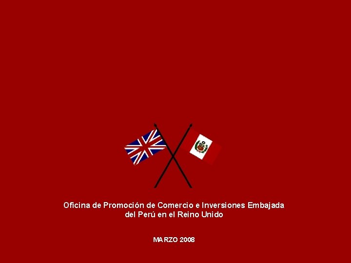 Oficina de Promoción de Comercio e Inversiones Embajada del Perú en el Reino Unido