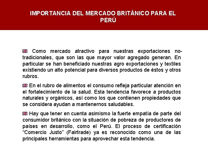 IMPORTANCIA DEL MERCADO BRITÁNICO PARA EL PERÚ Como mercado atractivo para nuestras exportaciones notradicionales,