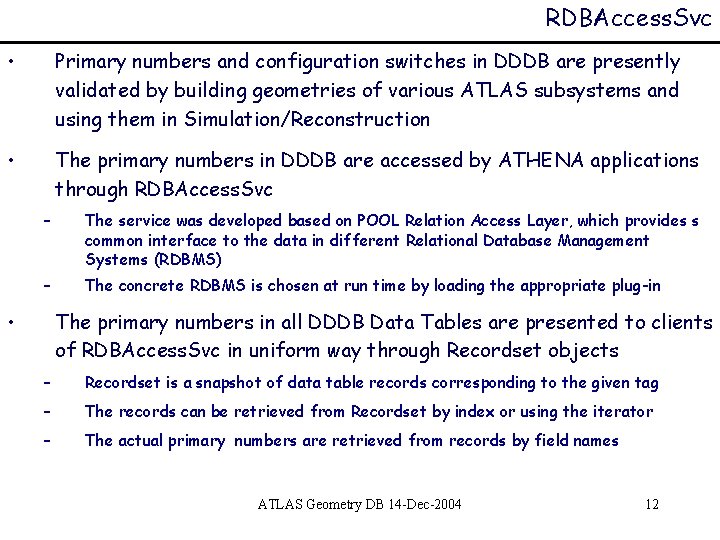 RDBAccess. Svc • Primary numbers and configuration switches in DDDB are presently validated by