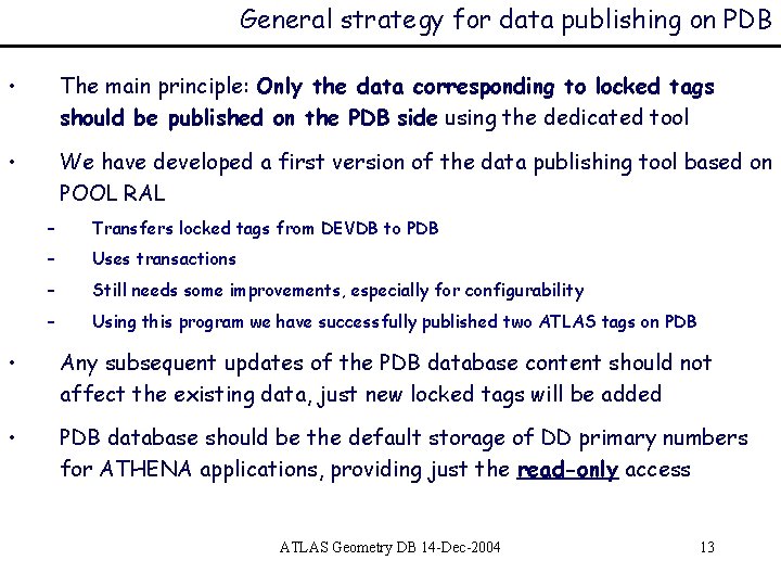 General strategy for data publishing on PDB • The main principle: Only the data