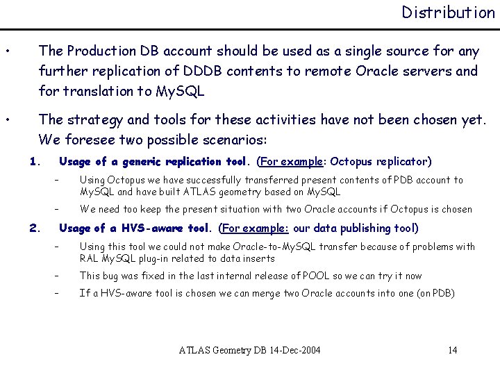 Distribution • The Production DB account should be used as a single source for