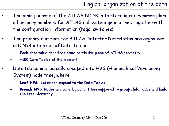 Logical organization of the data • The main purpose of the ATLAS DDDB is