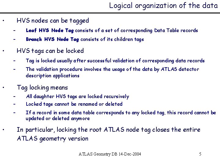 Logical organization of the data • HVS nodes can be tagged – Leaf HVS
