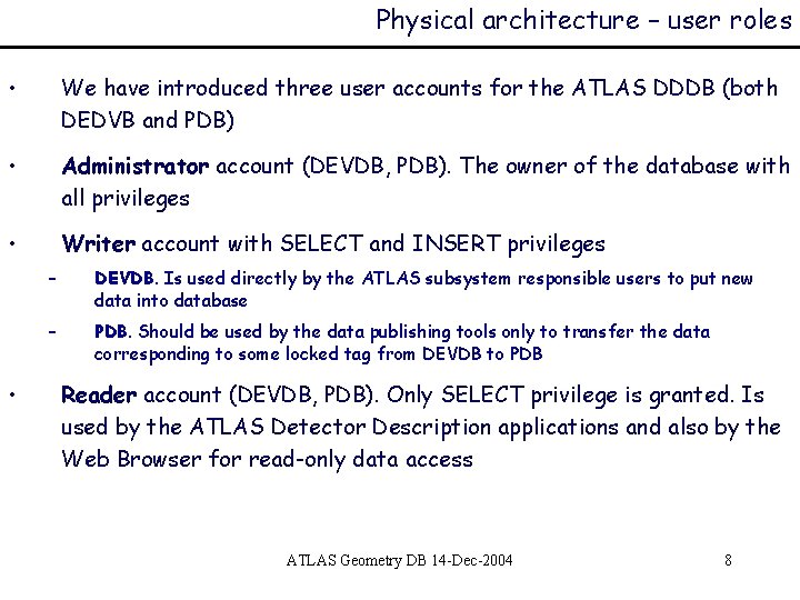 Physical architecture – user roles • We have introduced three user accounts for the