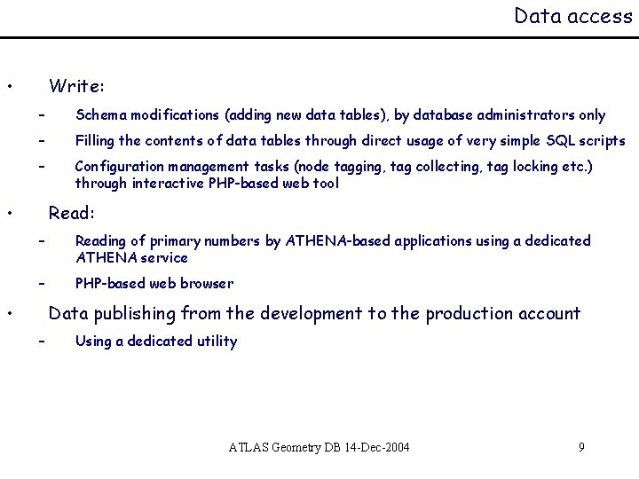 Data access • Write: – Schema modifications (adding new data tables), by database administrators