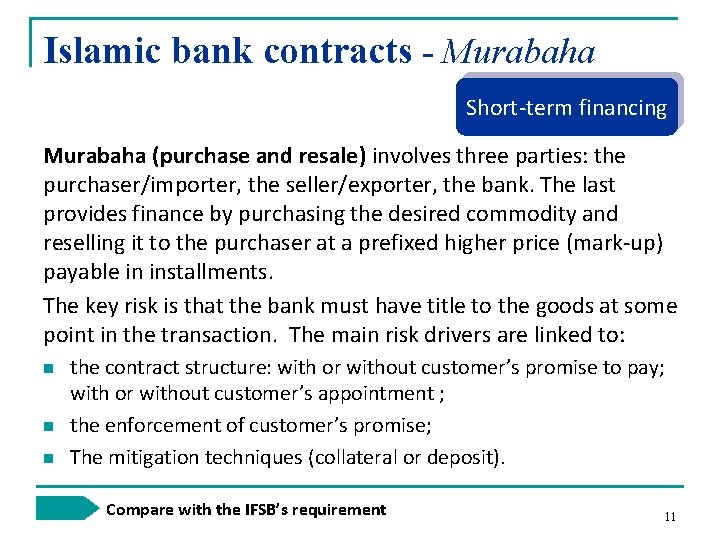 Islamic bank contracts - Murabaha Short-term financing Murabaha (purchase and resale) involves three parties: