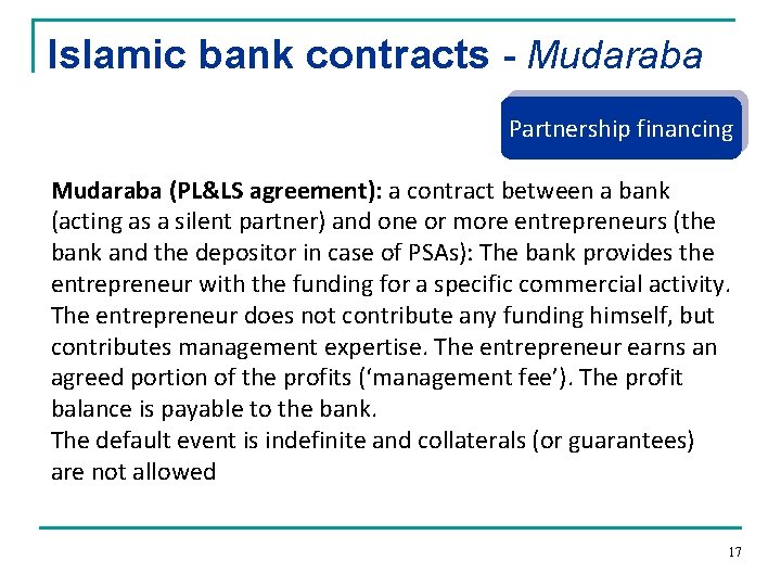 Islamic bank contracts - Mudaraba Partnership financing Mudaraba (PL&LS agreement): a contract between a