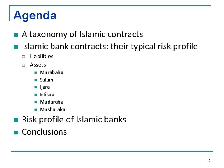 Agenda n n A taxonomy of Islamic contracts Islamic bank contracts: their typical risk