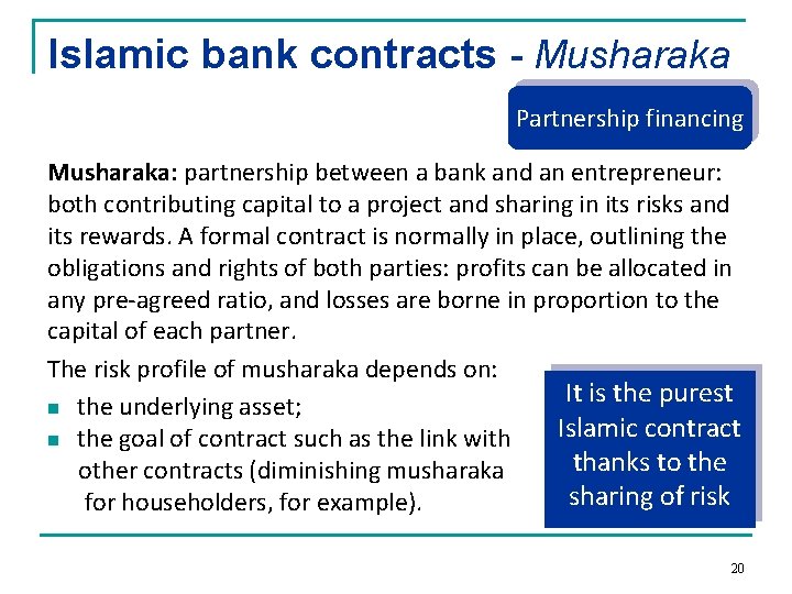 Islamic bank contracts - Musharaka Partnership financing Musharaka: partnership between a bank and an