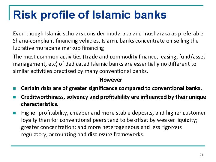 Risk profile of Islamic banks Even though Islamic scholars consider mudaraba and musharaka as