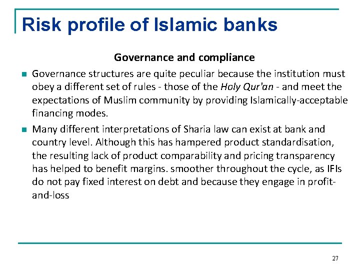 Risk profile of Islamic banks Governance and compliance n n Governance structures are quite