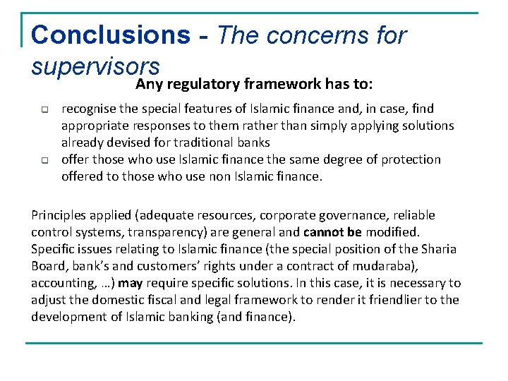 Conclusions - The concerns for supervisors Any regulatory framework has to: q q recognise