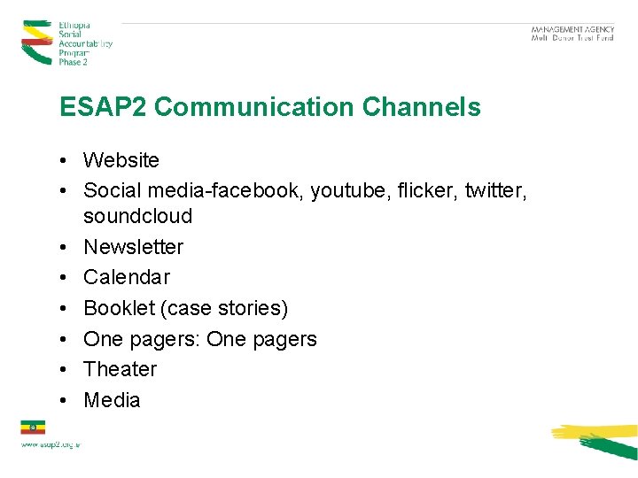 ESAP 2 Communication Channels • Website • Social media-facebook, youtube, flicker, twitter, soundcloud •