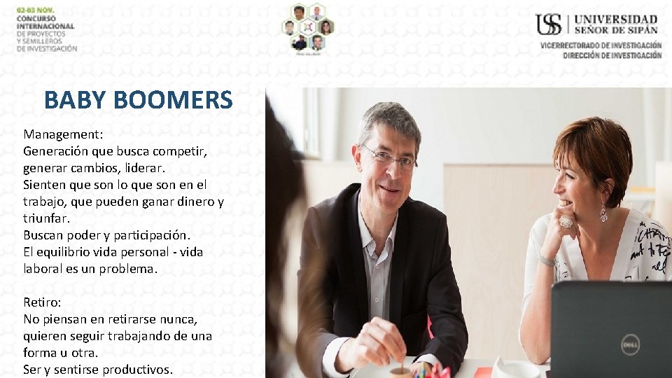 BABY BOOMERS Management: Generación que busca competir, generar cambios, liderar. Sienten que son lo