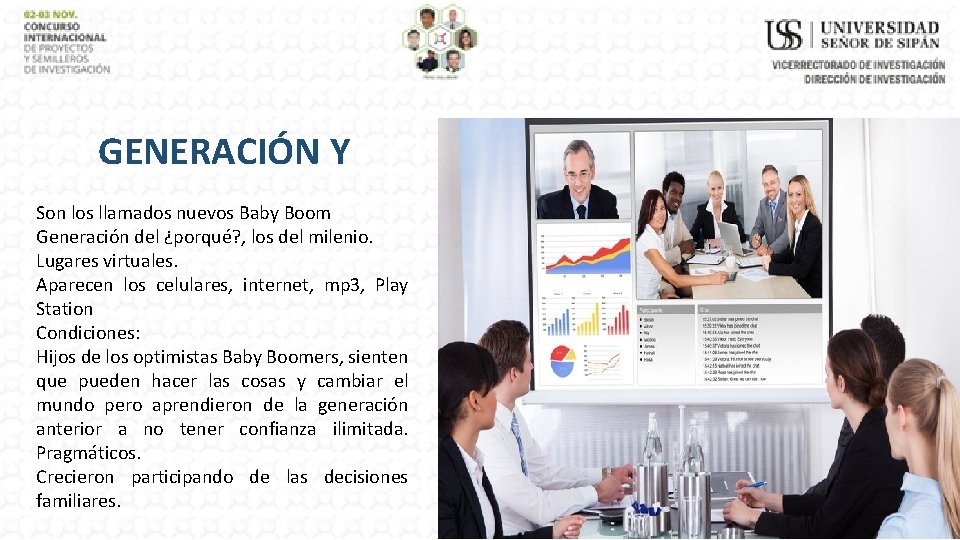 GENERACIÓN Y Son los llamados nuevos Baby Boom Generación del ¿porqué? , los del